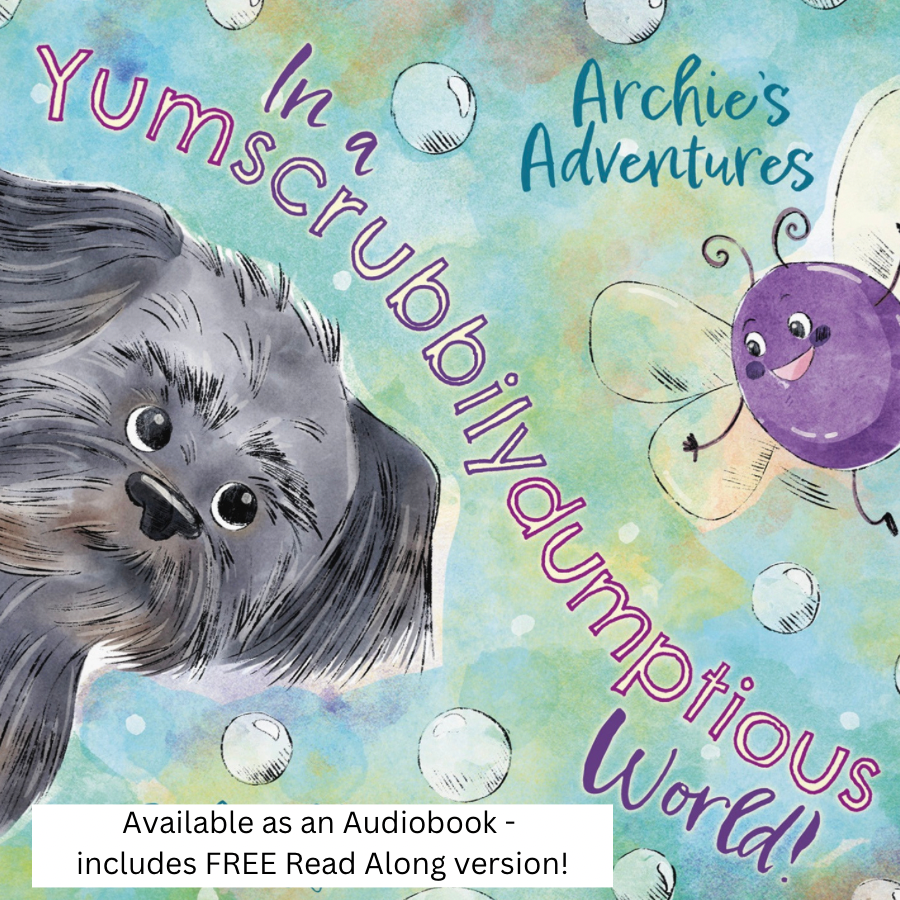 Archie’s Adventures in a Yumscrubbilydumptious World!
